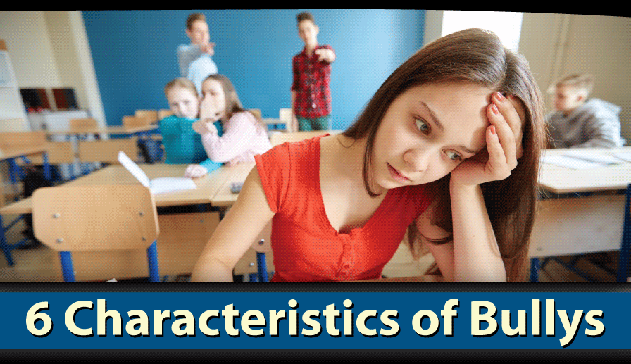 6 Characteristics of Bullys